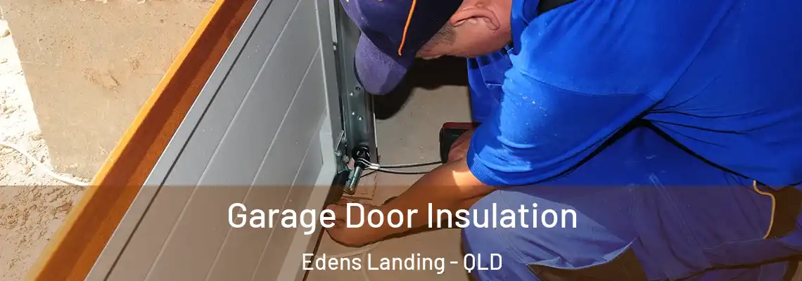 Garage Door Insulation Edens Landing - QLD