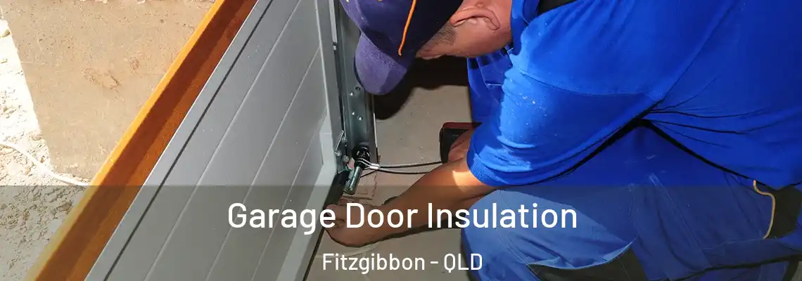 Garage Door Insulation Fitzgibbon - QLD