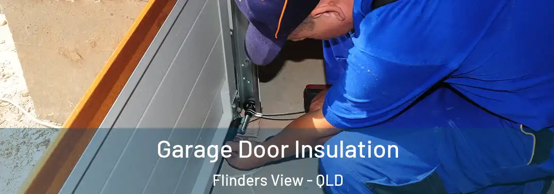 Garage Door Insulation Flinders View - QLD