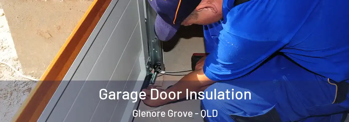 Garage Door Insulation Glenore Grove - QLD