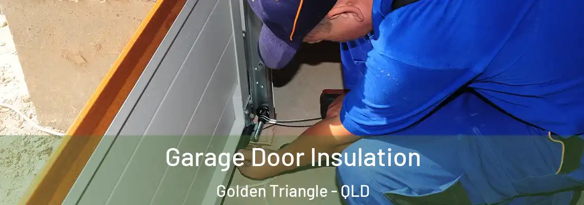 Garage Door Insulation Golden Triangle - QLD