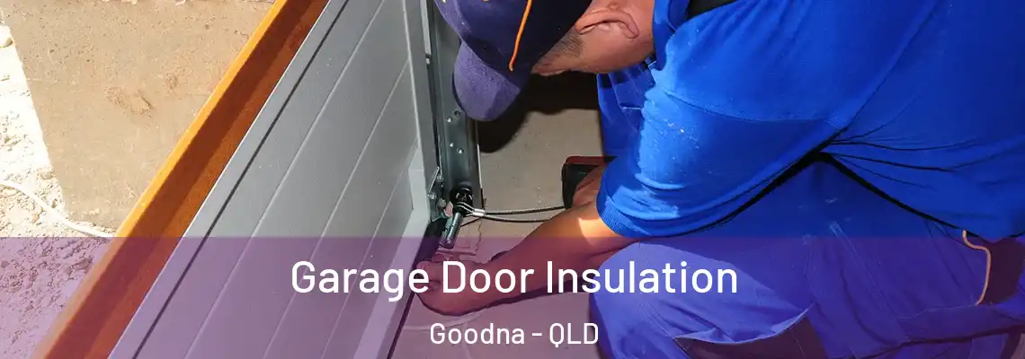 Garage Door Insulation Goodna - QLD