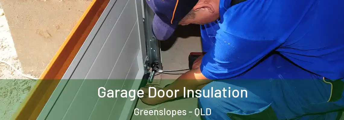 Garage Door Insulation Greenslopes - QLD