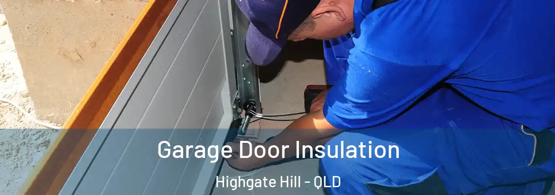 Garage Door Insulation Highgate Hill - QLD