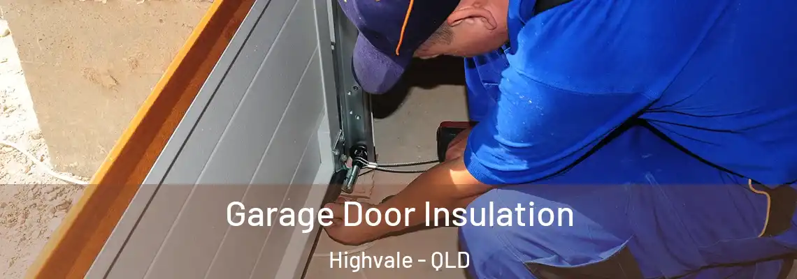 Garage Door Insulation Highvale - QLD