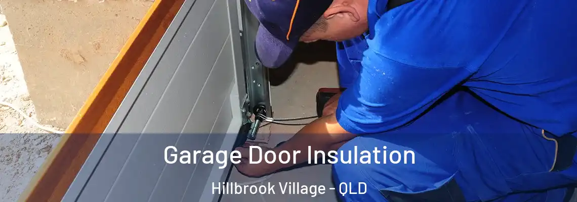 Garage Door Insulation Hillbrook Village - QLD