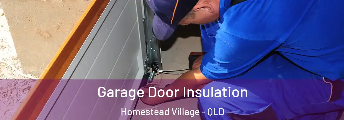  Garage Door Insulation Homestead Village - QLD