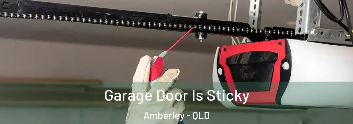 Garage Door Is Sticky Amberley - QLD