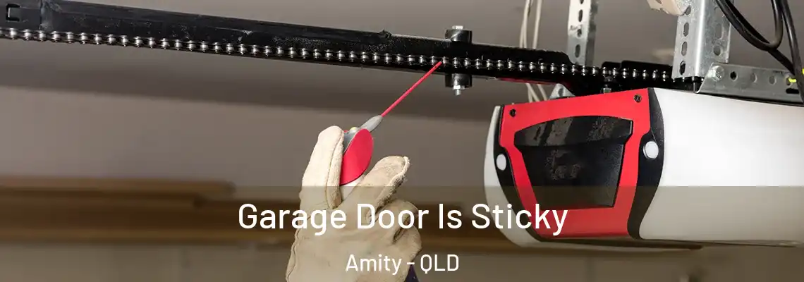 Garage Door Is Sticky Amity - QLD