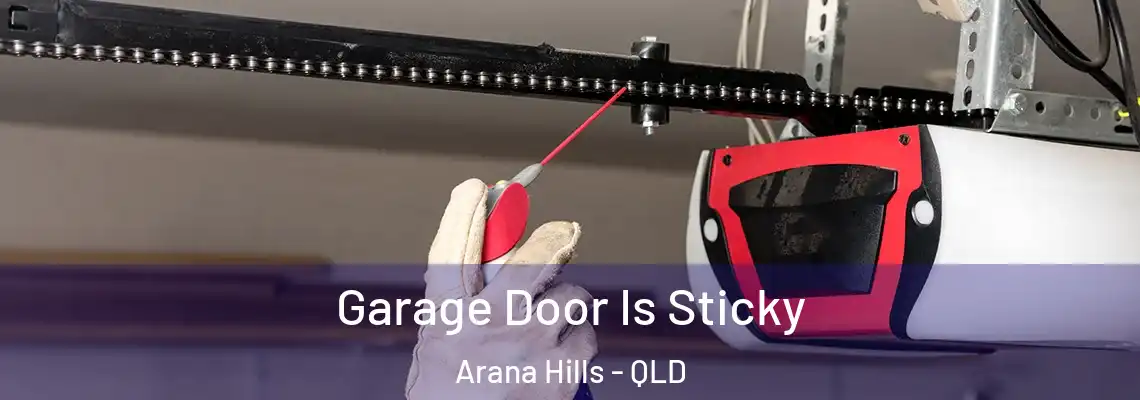 Garage Door Is Sticky Arana Hills - QLD