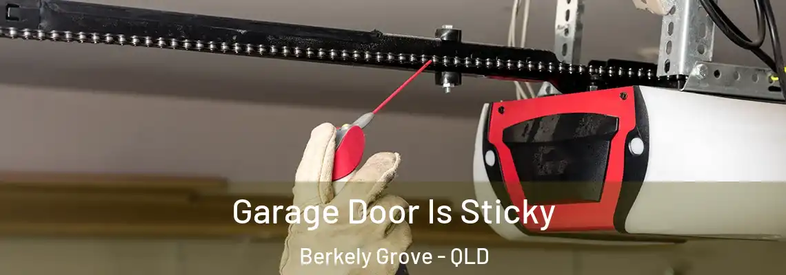 Garage Door Is Sticky Berkely Grove - QLD
