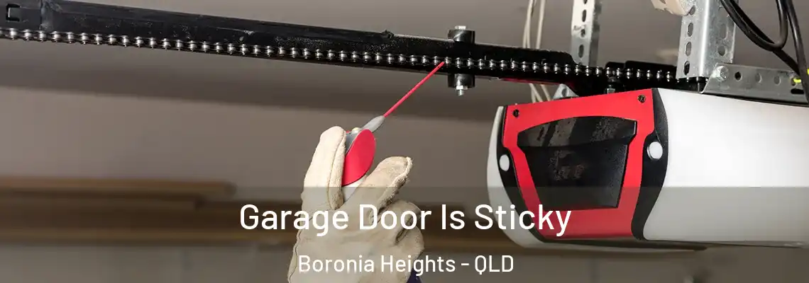 Garage Door Is Sticky Boronia Heights - QLD