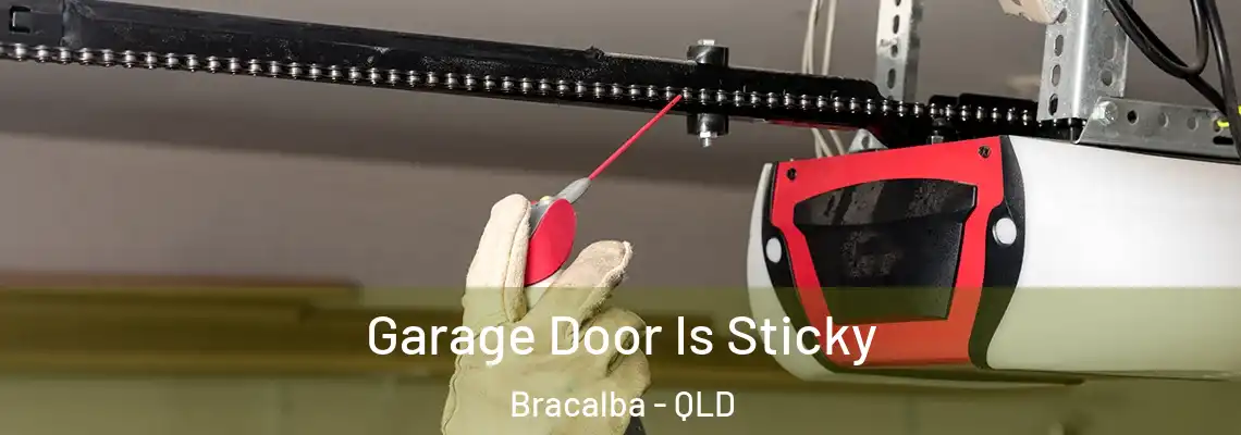 Garage Door Is Sticky Bracalba - QLD