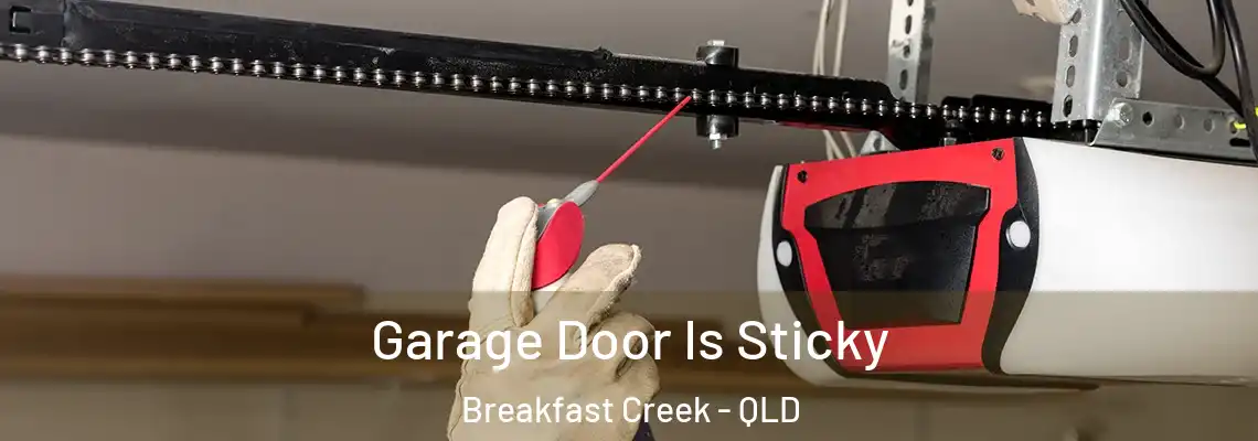 Garage Door Is Sticky Breakfast Creek - QLD