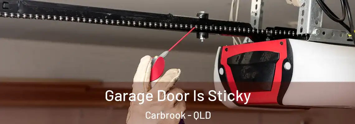 Garage Door Is Sticky Carbrook - QLD
