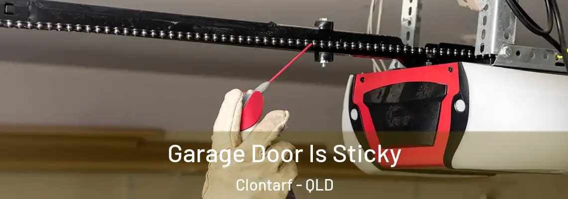 Garage Door Is Sticky Clontarf - QLD