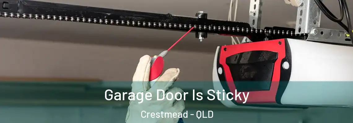 Garage Door Is Sticky Crestmead - QLD
