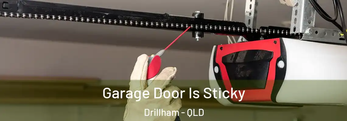 Garage Door Is Sticky Drillham - QLD