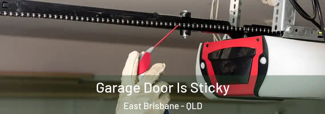 Garage Door Is Sticky East Brisbane - QLD