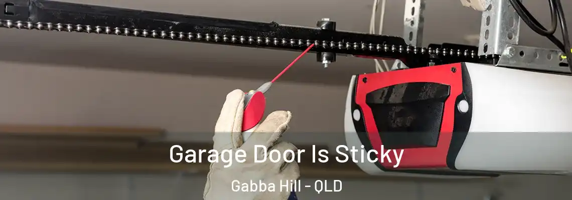 Garage Door Is Sticky Gabba Hill - QLD