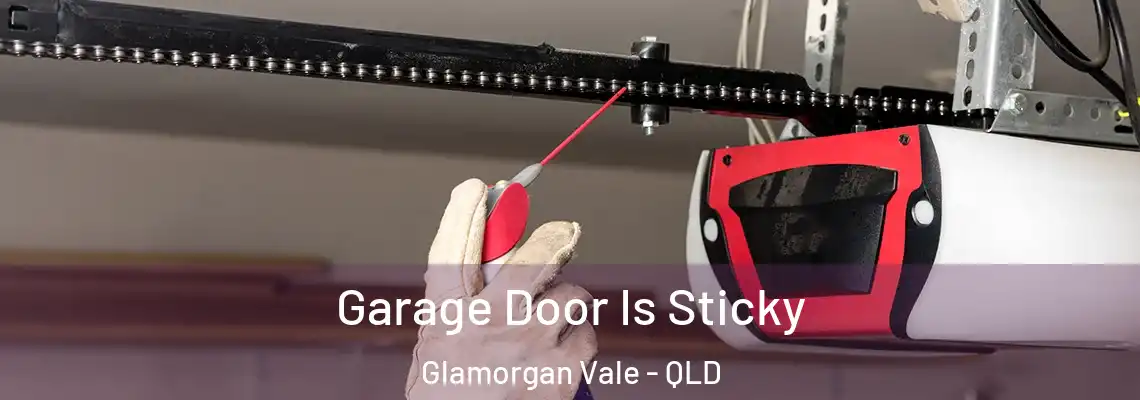 Garage Door Is Sticky Glamorgan Vale - QLD