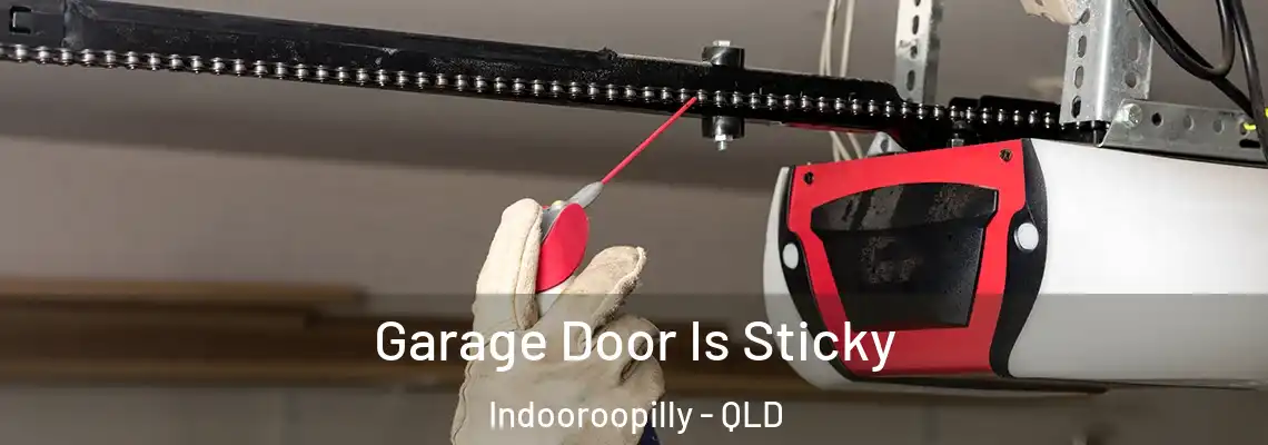 Garage Door Is Sticky Indooroopilly - QLD