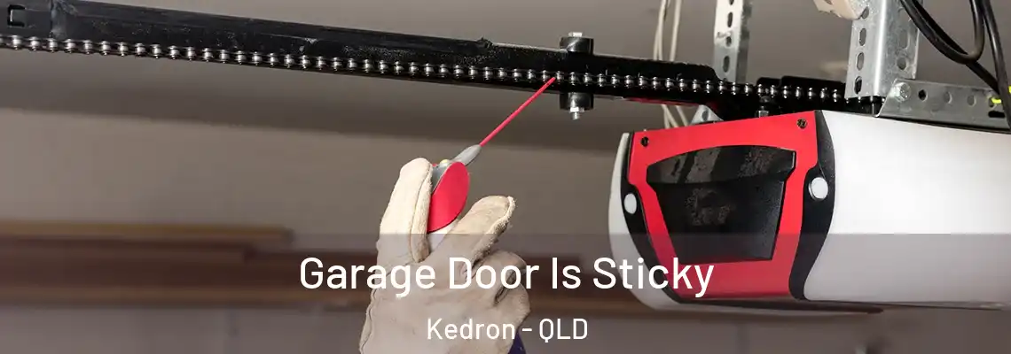 Garage Door Is Sticky Kedron - QLD