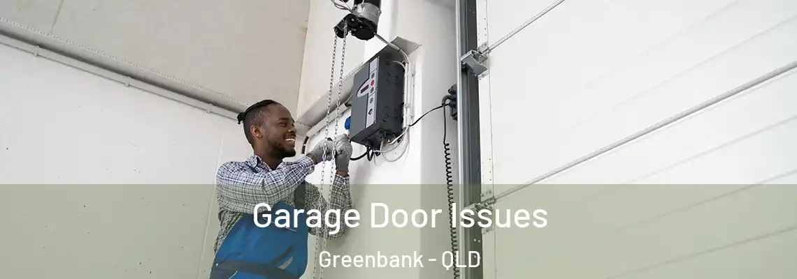 Garage Door Issues Greenbank - QLD