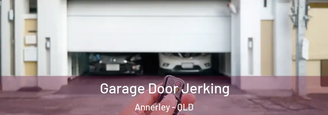 Garage Door Jerking Annerley - QLD