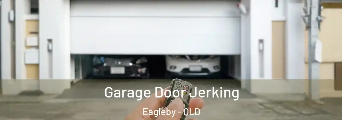Garage Door Jerking Eagleby - QLD