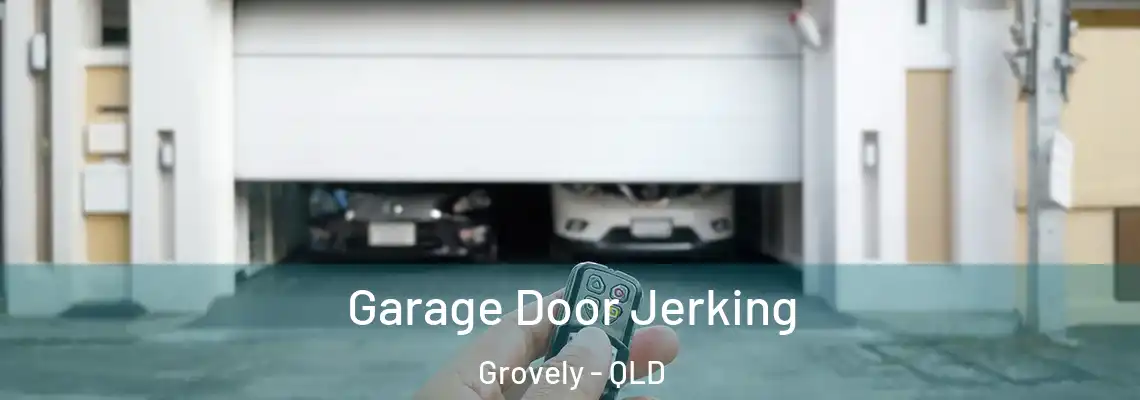 Garage Door Jerking Grovely - QLD