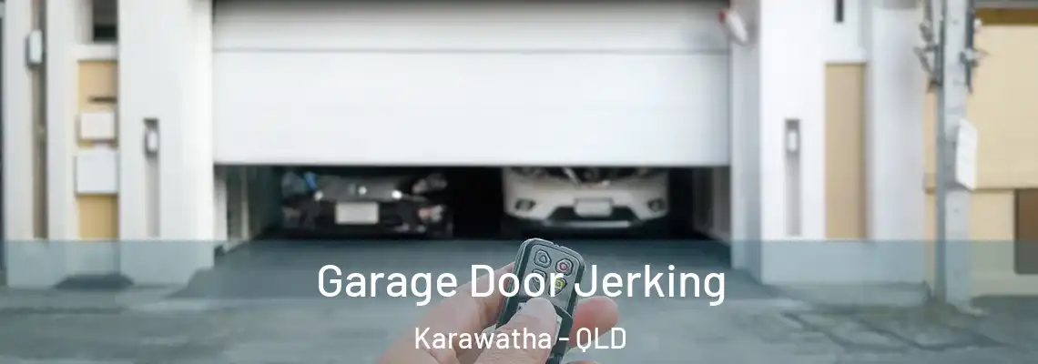 Garage Door Jerking Karawatha - QLD