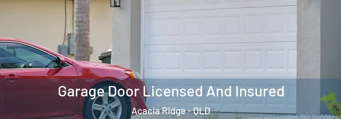  Garage Door Licensed And Insured Acacia Ridge - QLD