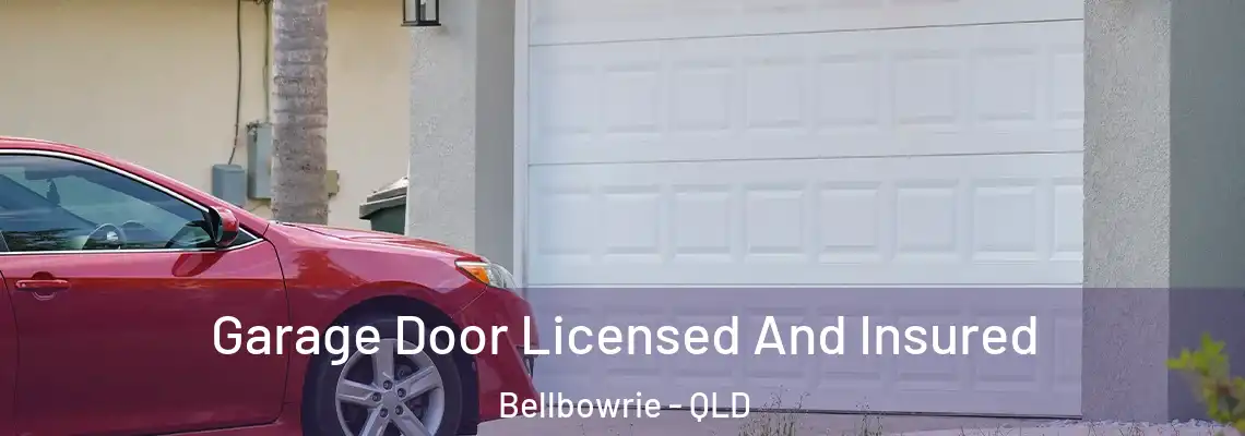Garage Door Licensed And Insured Bellbowrie - QLD