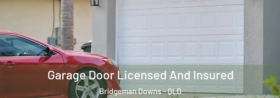 Garage Door Licensed And Insured Bridgeman Downs - QLD