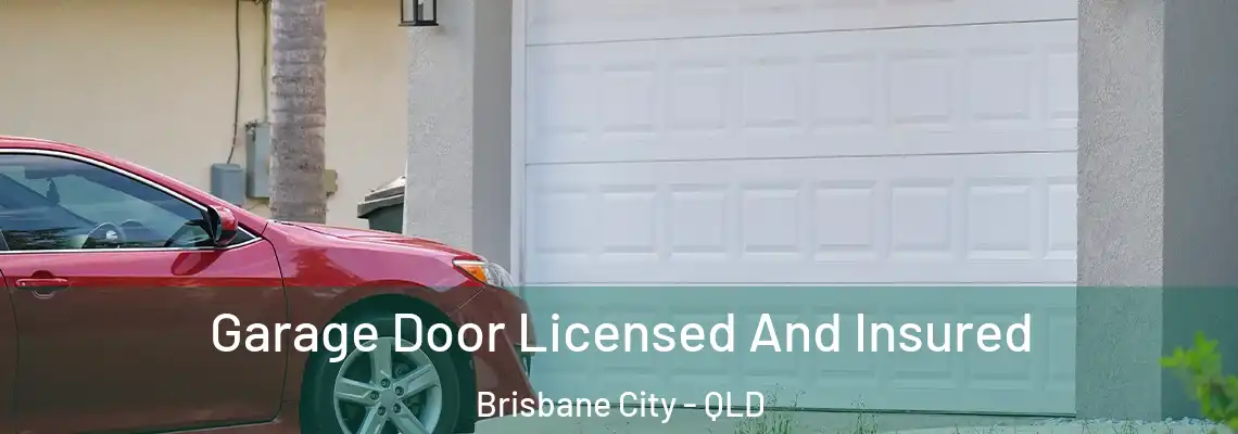 Garage Door Licensed And Insured Brisbane City - QLD