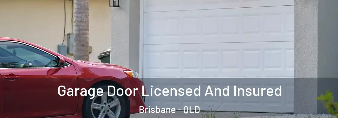  Garage Door Licensed And Insured Brisbane - QLD