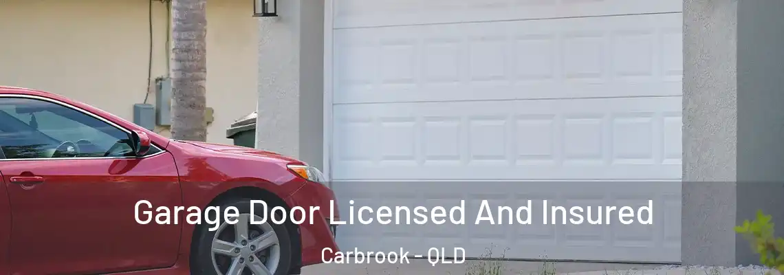 Garage Door Licensed And Insured Carbrook - QLD