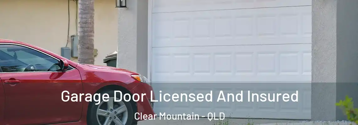 Garage Door Licensed And Insured Clear Mountain - QLD
