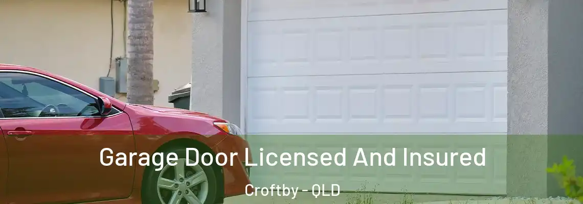 Garage Door Licensed And Insured Croftby - QLD