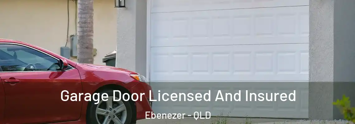 Garage Door Licensed And Insured Ebenezer - QLD