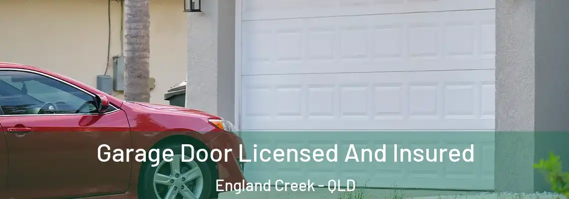 Garage Door Licensed And Insured England Creek - QLD