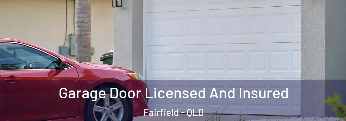 Garage Door Licensed And Insured Fairfield - QLD