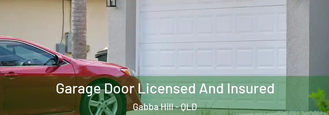 Garage Door Licensed And Insured Gabba Hill - QLD