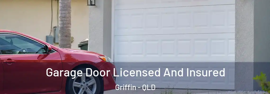  Garage Door Licensed And Insured Griffin - QLD