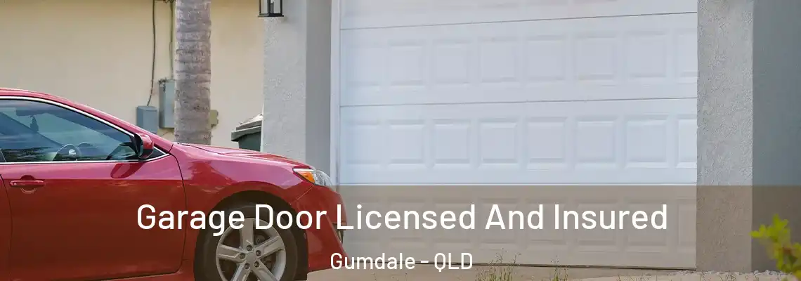 Garage Door Licensed And Insured Gumdale - QLD