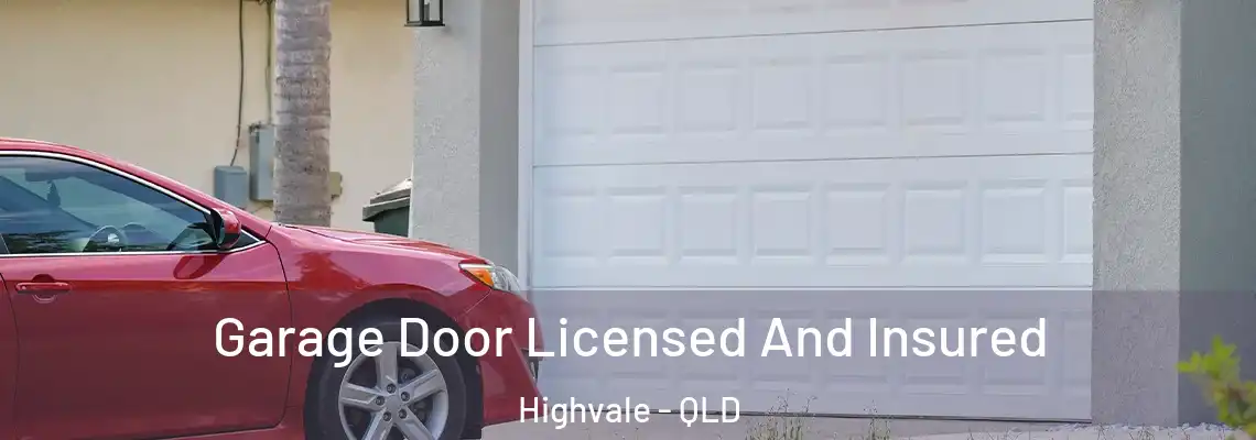 Garage Door Licensed And Insured Highvale - QLD