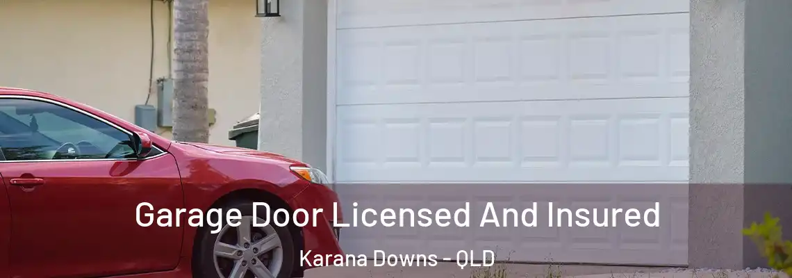  Garage Door Licensed And Insured Karana Downs - QLD