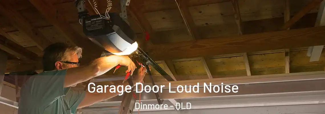 Garage Door Loud Noise Dinmore - QLD