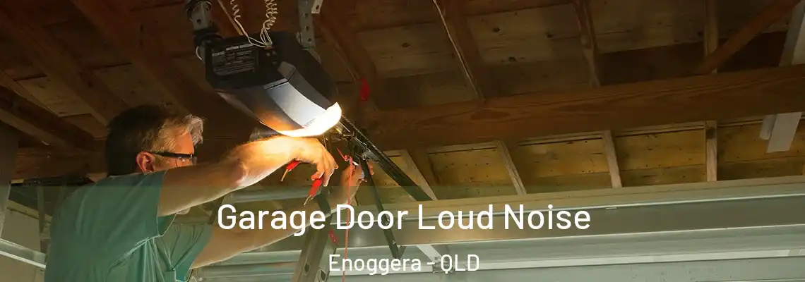 Garage Door Loud Noise Enoggera - QLD